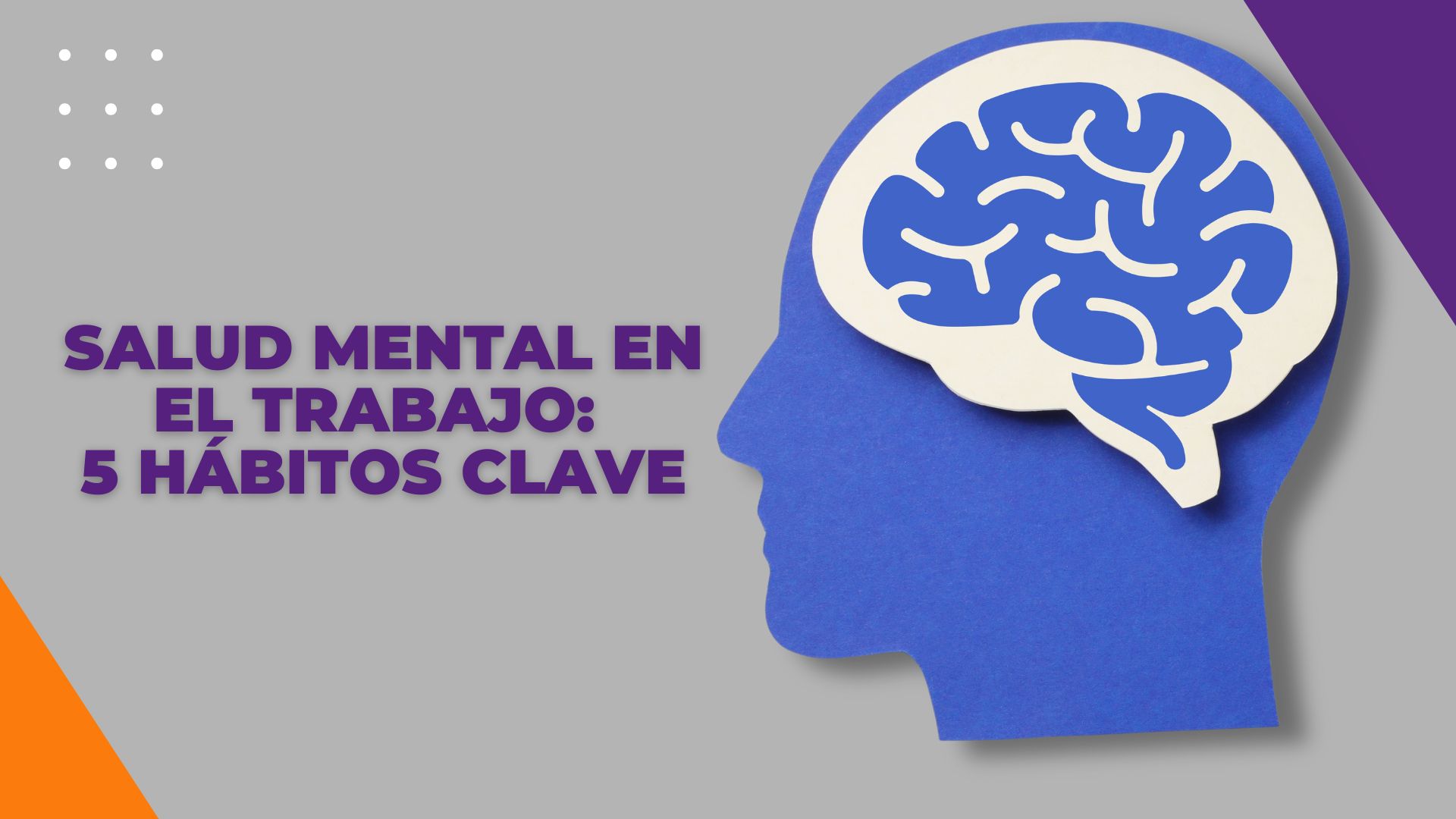 5 hábitos para cuidar tu salud mental en el trabajo y la vida diaria