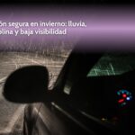 Conducción segura en invierno: lluvia, neblina y baja visibilidad
